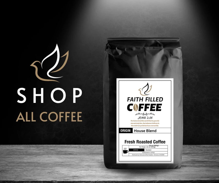 All Coffee - Faith Filled Coffee - faithfilledcoffee.com - Fresh roasted coffee beans - Premium coffee