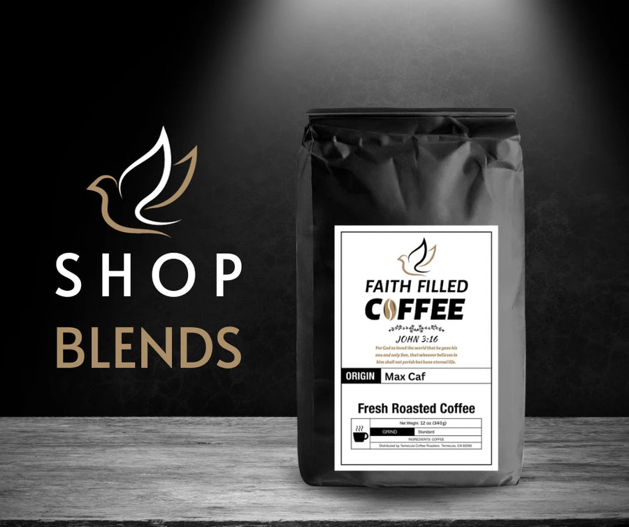 Blends - Faith Filled Coffee - faithfilledcoffee.com - Fresh roasted coffee beans - Premium coffee