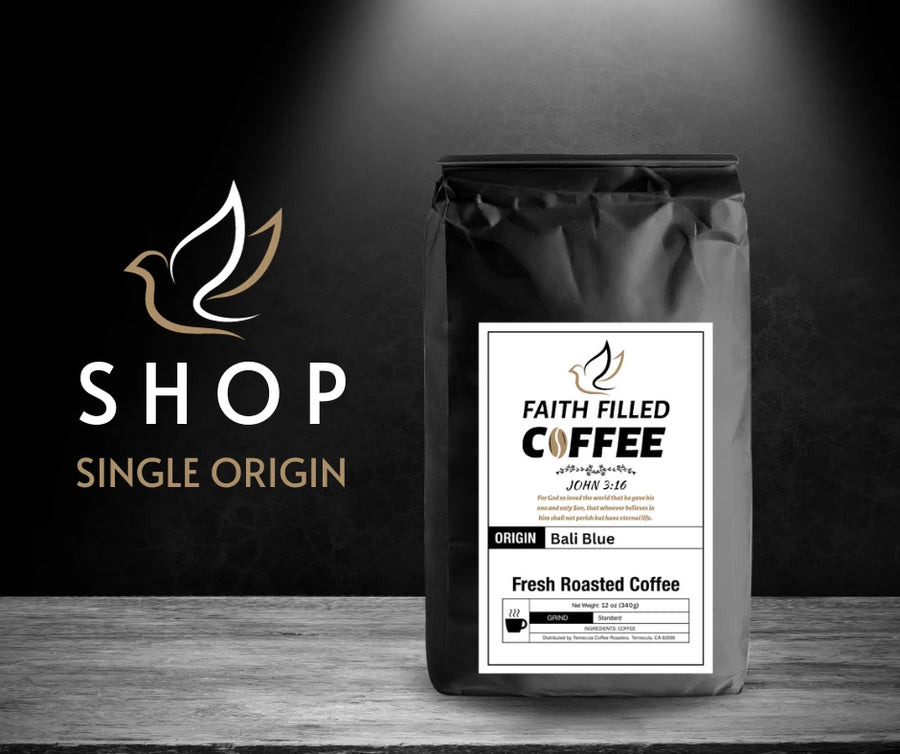 Single Origin - Faith Filled Coffee - faithfilledcoffee.com - Fresh roasted coffee beans - Premium coffee