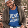 Jesus Is The Answer T-Shirt - Faith Filled Coffee - faithfilledcoffee.com - Fresh roasted coffee beans - Premium coffee