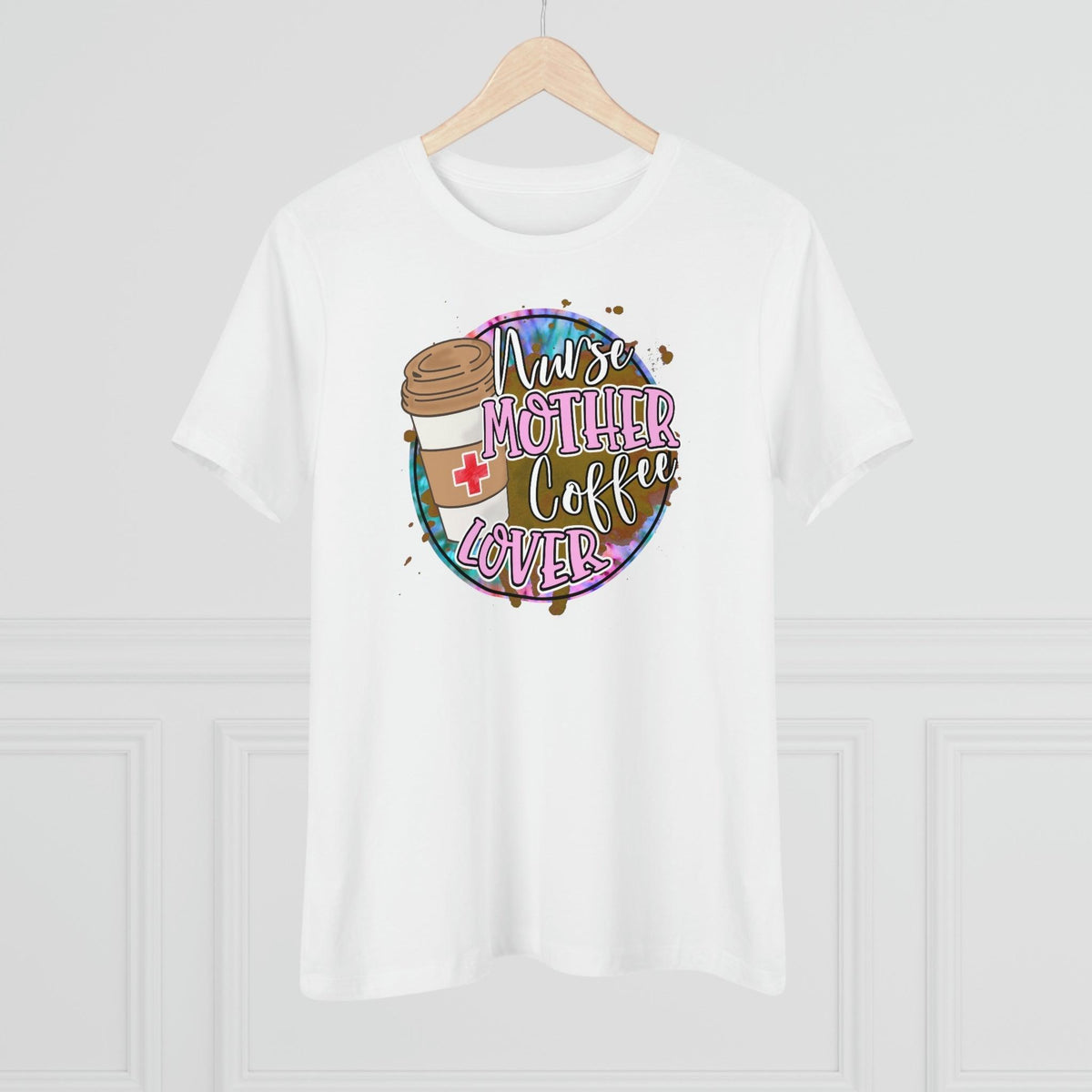 Nurse Mother Coffee Lover T-Shirt - Faith Filled Coffee - faithfilledcoffee.com - Fresh roasted coffee beans - Premium coffee