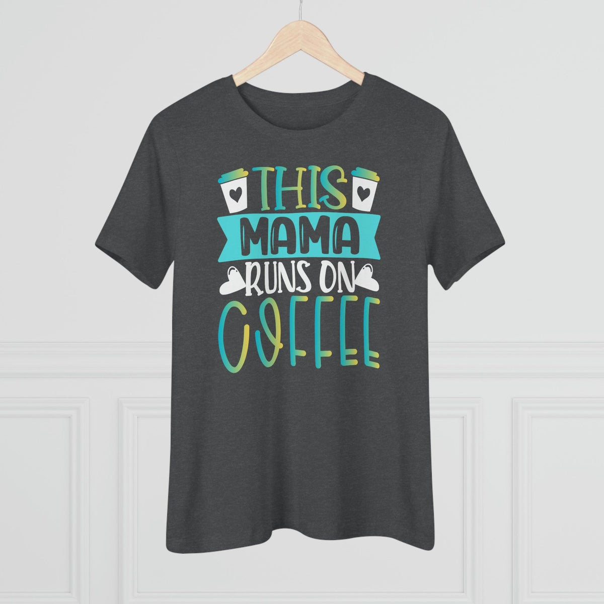 This Mama Runs On Coffee T-Shirt - Faith Filled Coffee - faithfilledcoffee.com - Fresh roasted coffee beans - Premium coffee