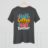 Half Coffee Half Teacher T-Shirt - Faith Filled Coffee - faithfilledcoffee.com - Fresh roasted coffee beans - Premium coffee